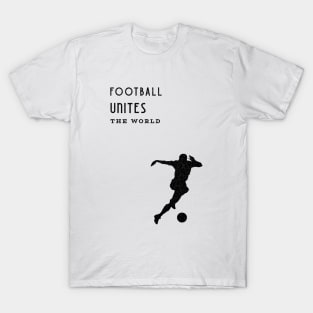 Football unites the world T-Shirt